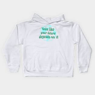 VOTE like your future depends on it Kids Hoodie